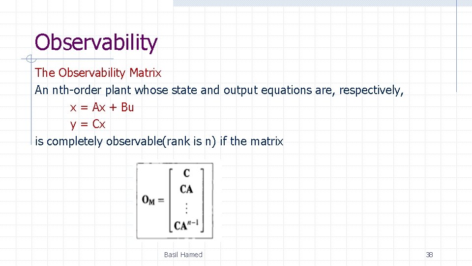 Observability The Observability Matrix An nth-order plant whose state and output equations are, respectively,