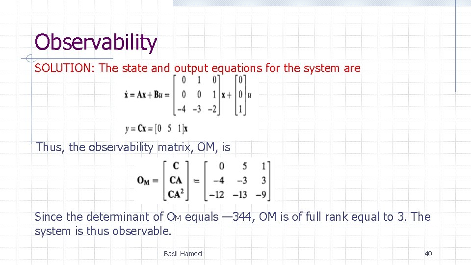 Observability SOLUTION: The state and output equations for the system are Thus, the observability Observability SOLUTION: The state and output equations for the system are Thus, the observability