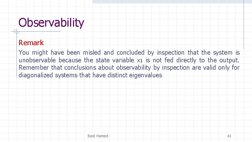 Observability Remark You might have been misled and concluded by inspection that the system Observability Remark You might have been misled and concluded by inspection that the system