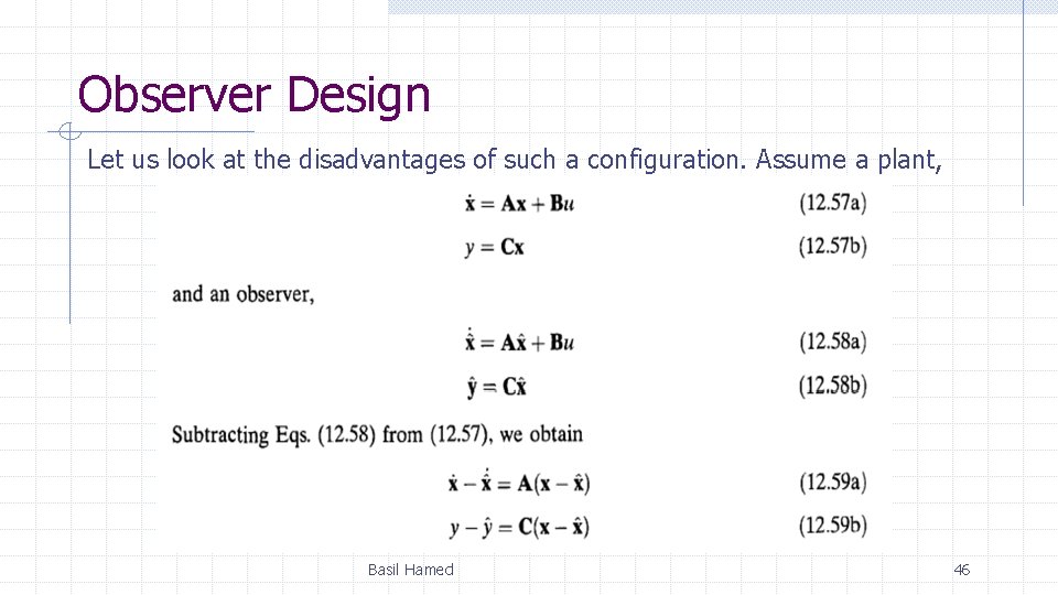 Observer Design Let us look at the disadvantages of such a configuration. Assume a