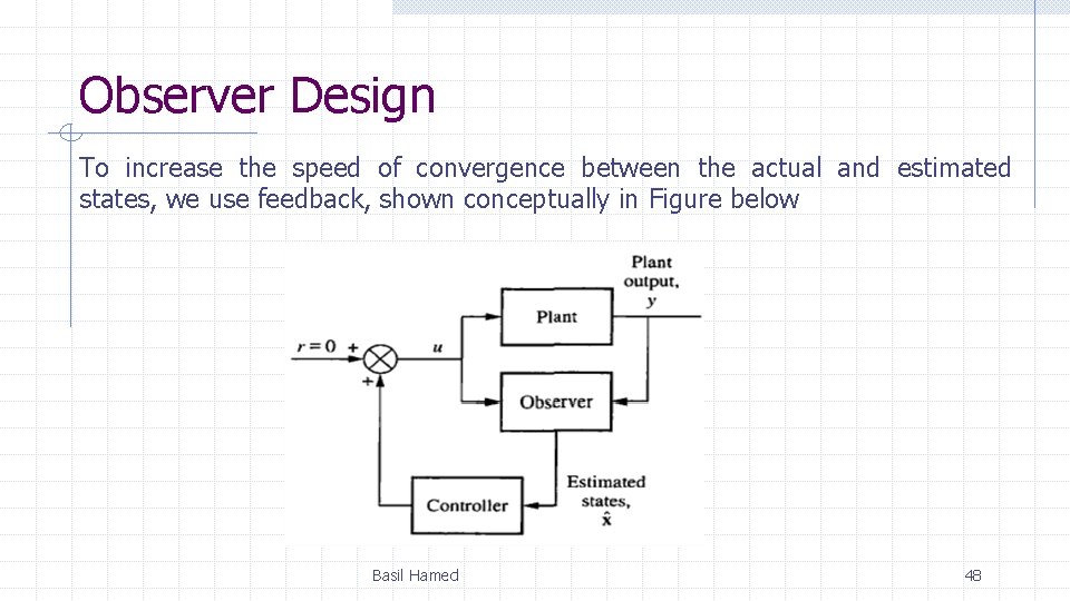 Observer Design To increase the speed of convergence between the actual and estimated states, Observer Design To increase the speed of convergence between the actual and estimated states,