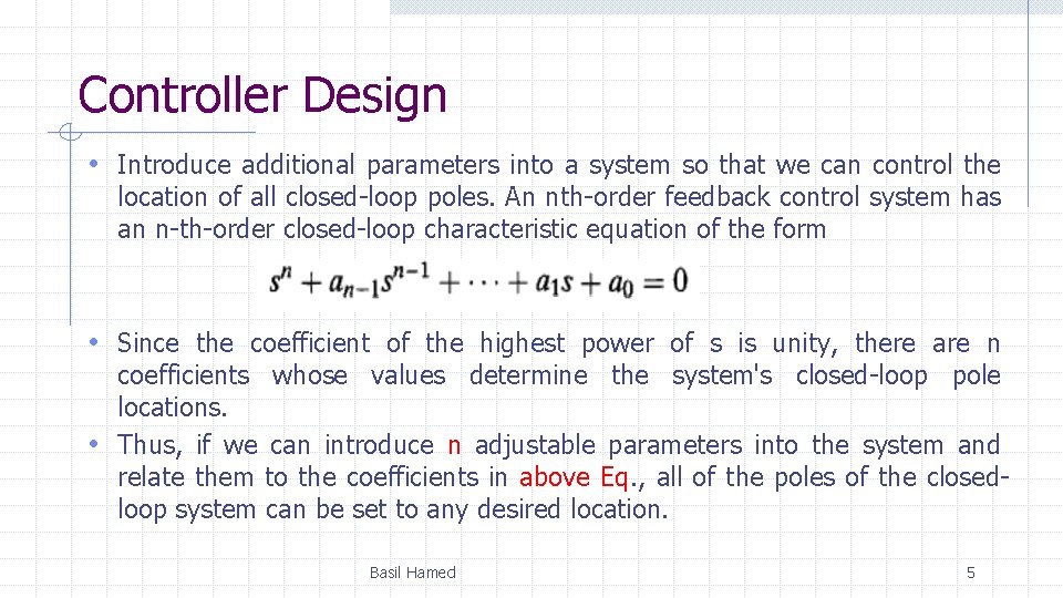 Controller Design • Introduce additional parameters into a system so that we can control