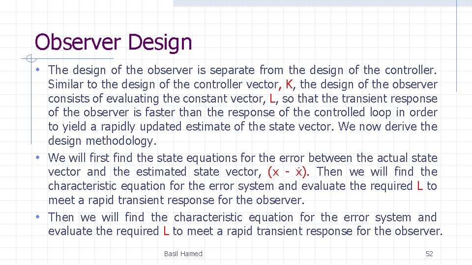 Observer Design • The design of the observer is separate from the design of Observer Design • The design of the observer is separate from the design of