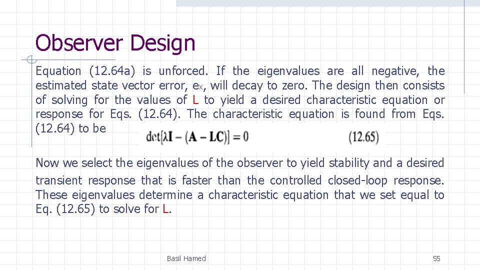 Observer Design Equation (12. 64 a) is unforced. If the eigenvalues are all negative,