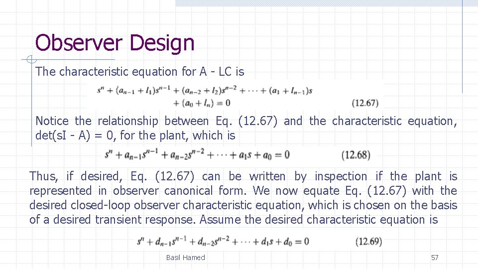 Observer Design The characteristic equation for A - LC is Notice the relationship between