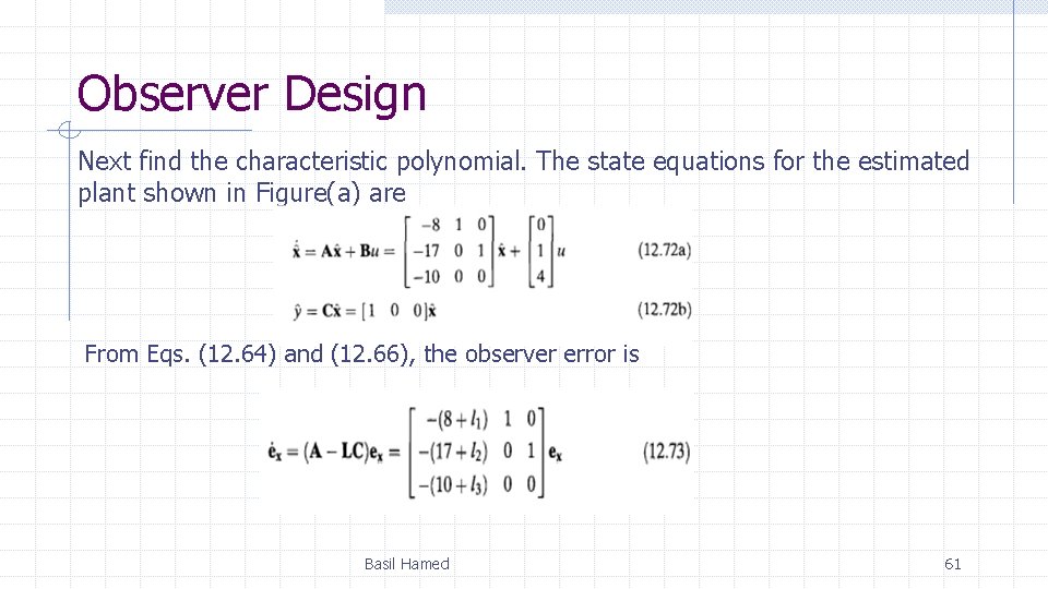 Observer Design Next find the characteristic polynomial. The state equations for the estimated plant