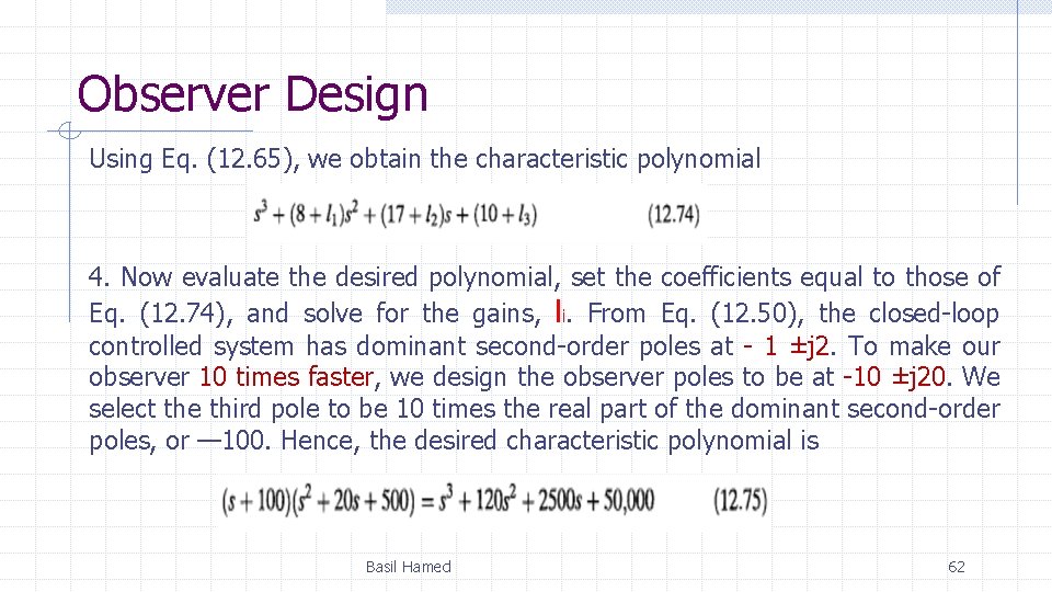 Observer Design Using Eq. (12. 65), we obtain the characteristic polynomial 4. Now evaluate Observer Design Using Eq. (12. 65), we obtain the characteristic polynomial 4. Now evaluate