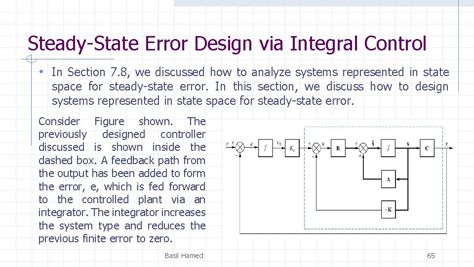 Steady-State Error Design via Integral Control • In Section 7. 8, we discussed how