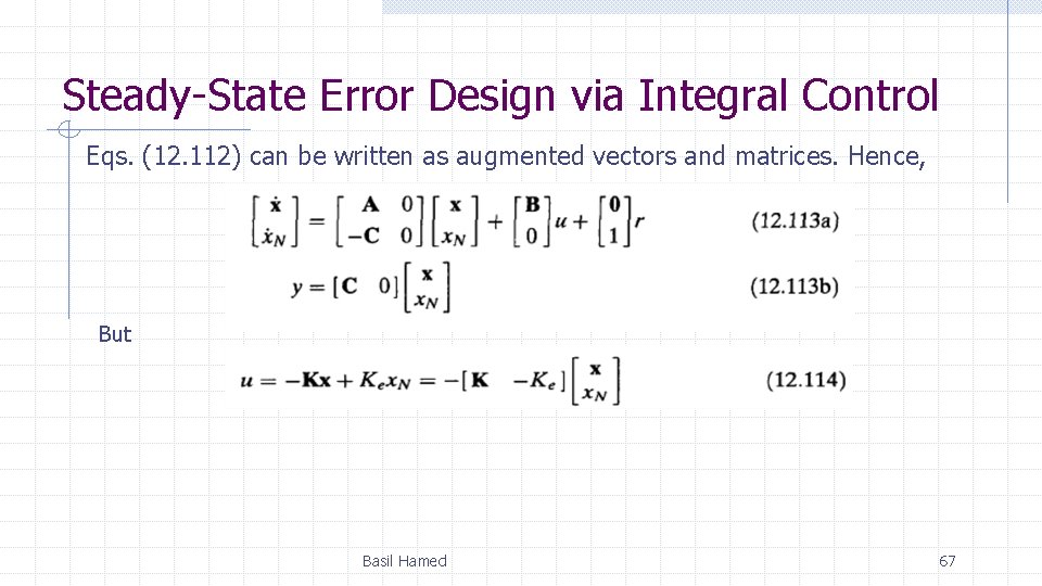 Steady-State Error Design via Integral Control Eqs. (12. 112) can be written as augmented