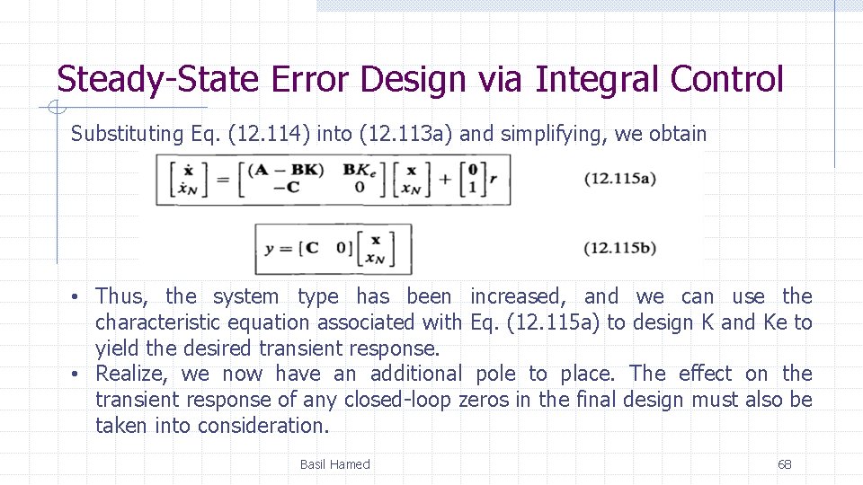 Steady-State Error Design via Integral Control Substituting Eq. (12. 114) into (12. 113 a) Steady-State Error Design via Integral Control Substituting Eq. (12. 114) into (12. 113 a)