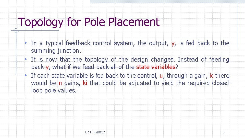 Topology for Pole Placement • In a typical feedback control system, the output, y,