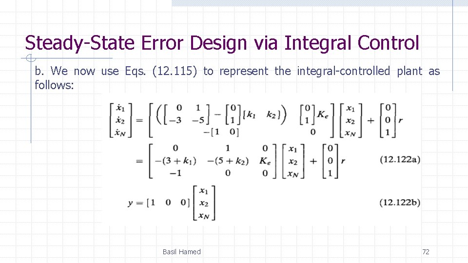 Steady-State Error Design via Integral Control b. We now use Eqs. (12. 115) to