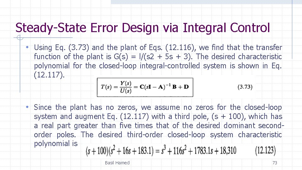 Steady-State Error Design via Integral Control • Using Eq. (3. 73) and the plant