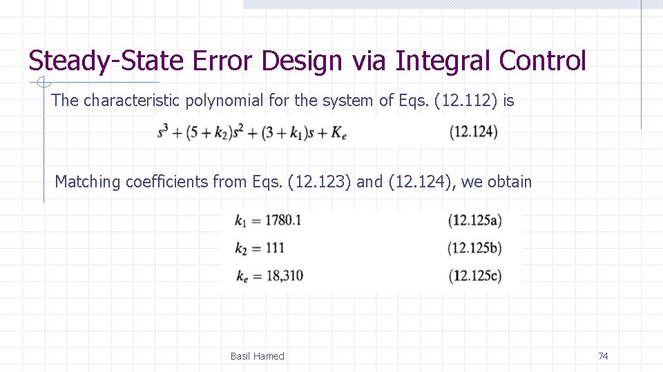 Steady-State Error Design via Integral Control The characteristic polynomial for the system of Eqs. Steady-State Error Design via Integral Control The characteristic polynomial for the system of Eqs.