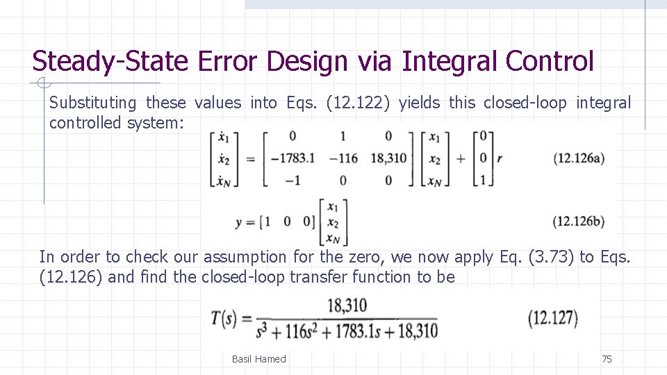 Steady-State Error Design via Integral Control Substituting these values into Eqs. (12. 122) yields