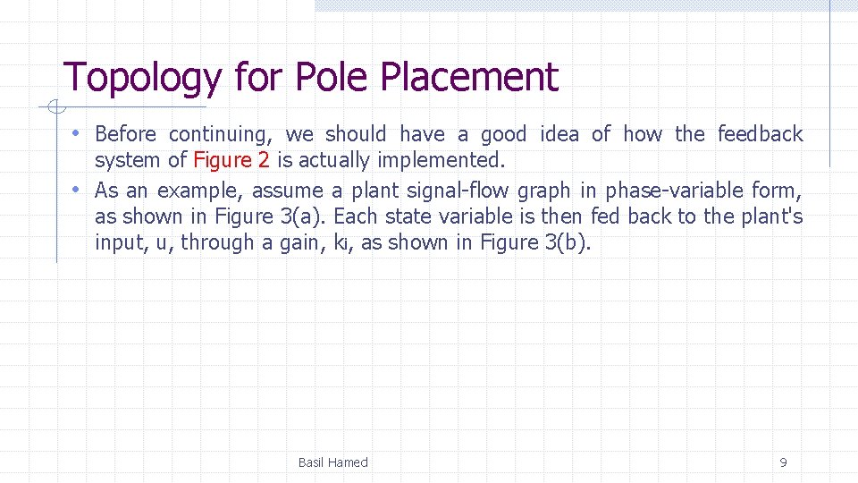 Topology for Pole Placement • Before continuing, we should have a good idea of Topology for Pole Placement • Before continuing, we should have a good idea of