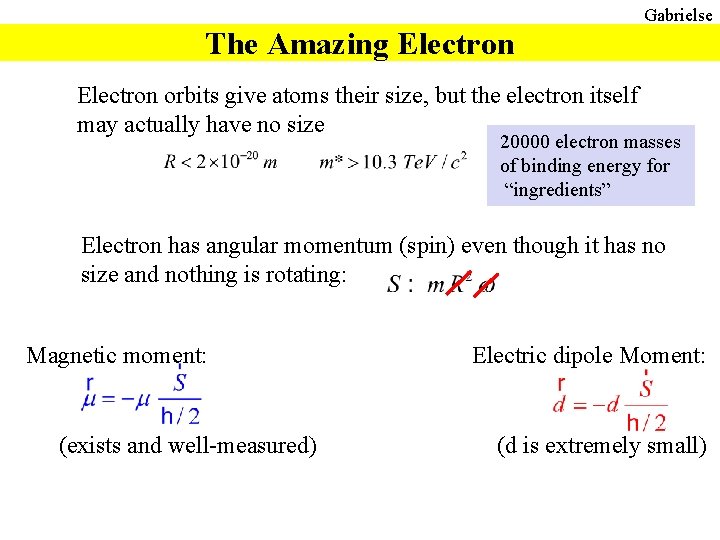 Gabrielse The Amazing Electron orbits give atoms their size, but the electron itself may