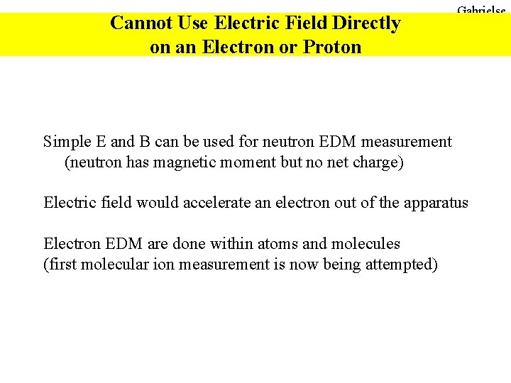 Cannot Use Electric Field Directly on an Electron or Proton Gabrielse Simple E and