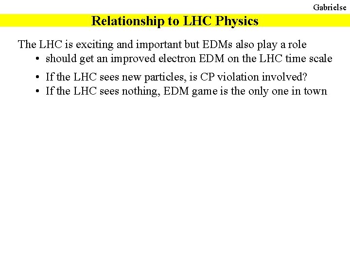 Gabrielse Relationship to LHC Physics The LHC is exciting and important but EDMs also