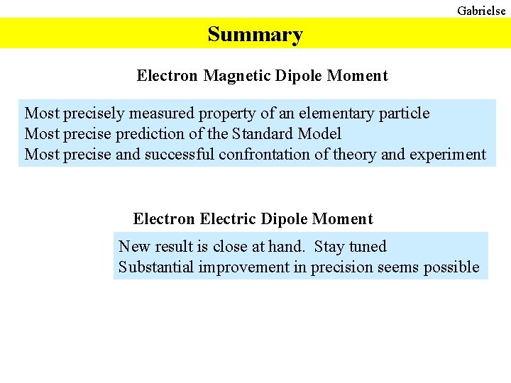 Gabrielse Summary Electron Magnetic Dipole Moment Most precisely measured property of an elementary particle