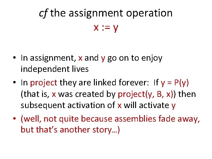 cf the assignment operation x : = y • In assignment, x and y