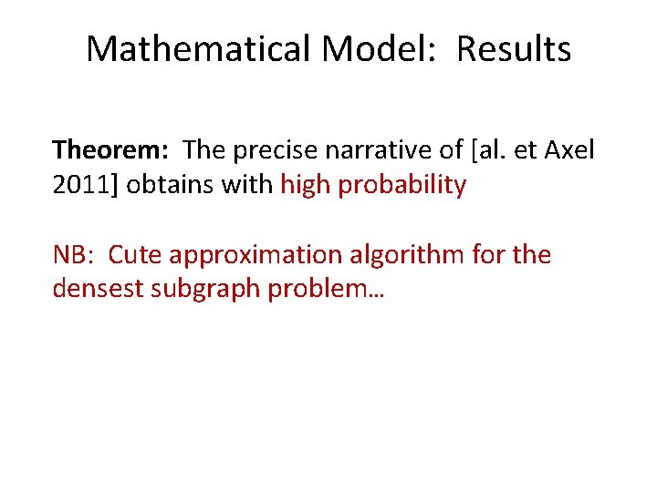 Mathematical Model: Results Theorem: The precise narrative of [al. et Axel 2011] obtains with