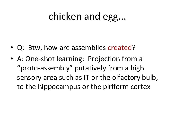 chicken and egg. . . • Q: Btw, how are assemblies created? • A: