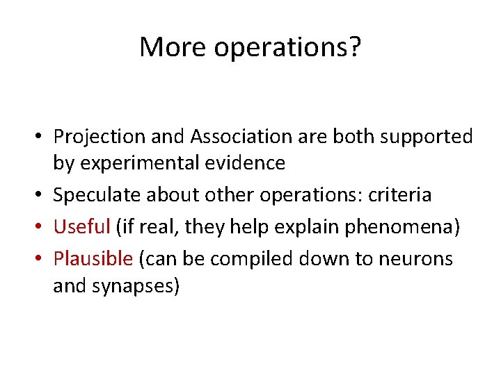 More operations? • Projection and Association are both supported by experimental evidence • Speculate