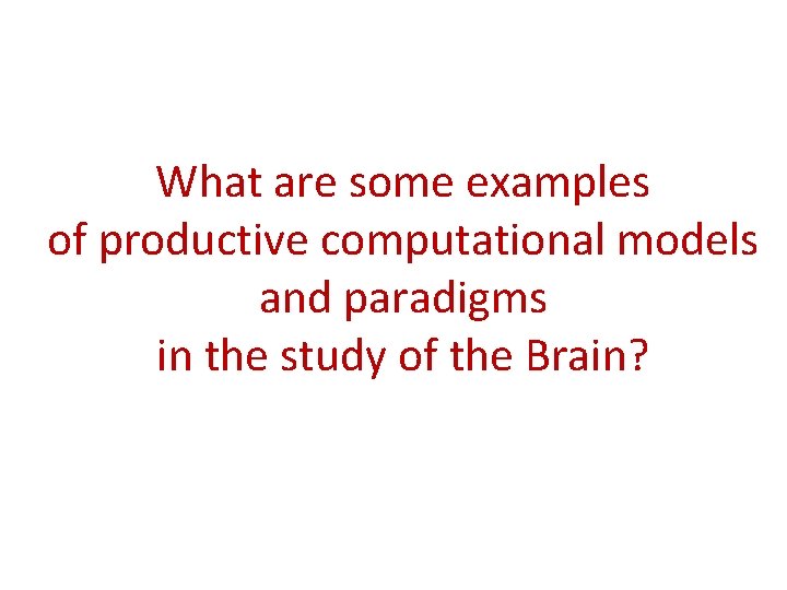 What are some examples of productive computational models and paradigms in the study of