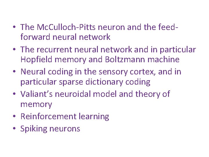  • The Mc. Culloch-Pitts neuron and the feedforward neural network • The recurrent