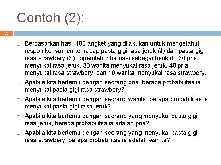 Contoh (2): 35 Berdasarkan hasil 100 angket yang dilakukan untuk mengetahui respon konsumen terhadap