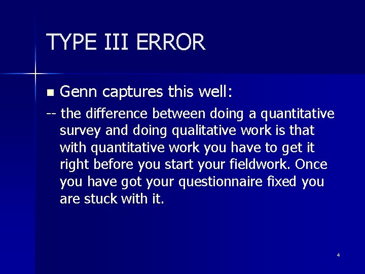 TYPE III ERROR n Genn captures this well: -- the difference between doing a