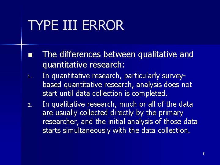 TYPE III ERROR n 1. 2. The differences between qualitative and quantitative research: In