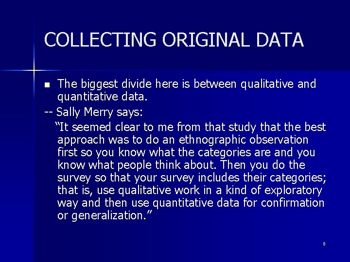 COLLECTING ORIGINAL DATA The biggest divide here is between qualitative and quantitative data. --