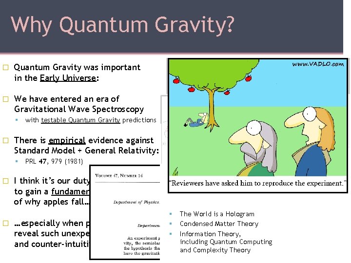 Why Quantum Gravity? � Quantum Gravity was important in the Early Universe: � We