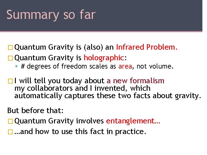 Summary so far � Quantum Gravity is (also) an Infrared Problem. � Quantum Gravity