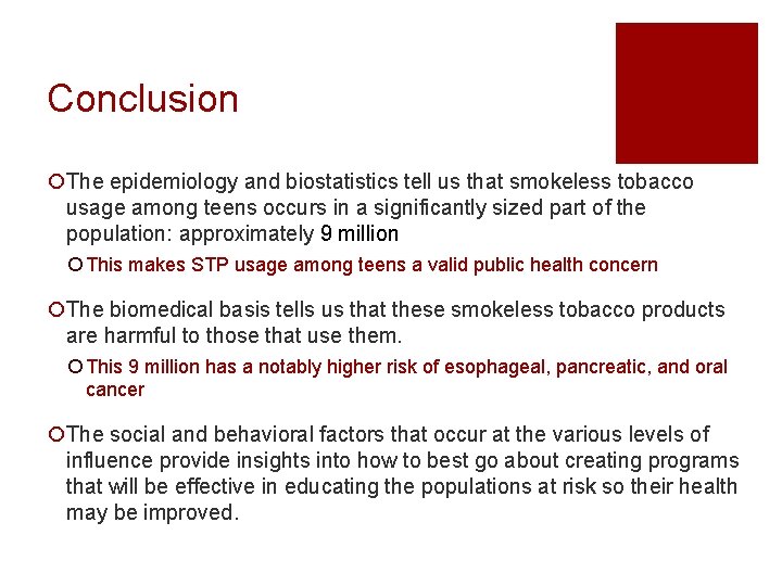 Conclusion ¡The epidemiology and biostatistics tell us that smokeless tobacco usage among teens occurs