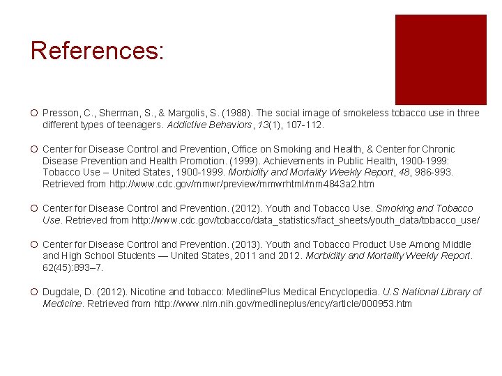 References: ¡ Presson, C. , Sherman, S. , & Margolis, S. (1988). The social