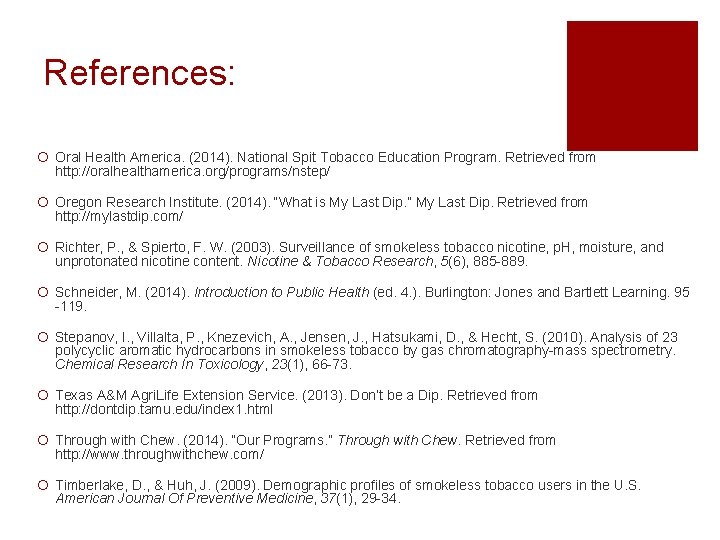 References: ¡ Oral Health America. (2014). National Spit Tobacco Education Program. Retrieved from http: