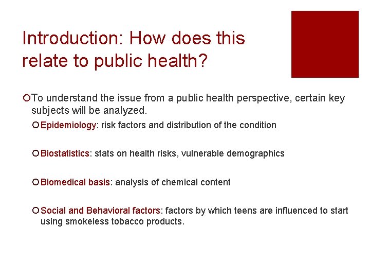 Introduction: How does this relate to public health? ¡To understand the issue from a