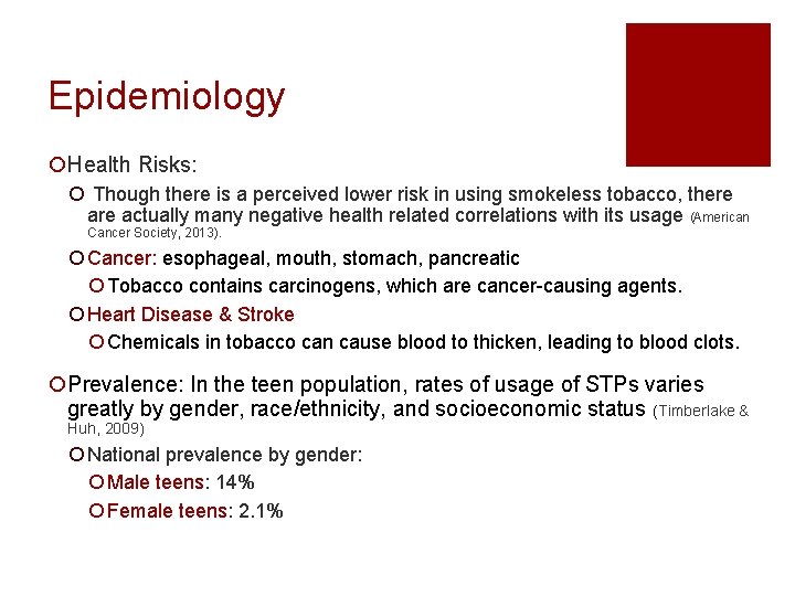 Epidemiology ¡Health Risks: ¡ Though there is a perceived lower risk in using smokeless