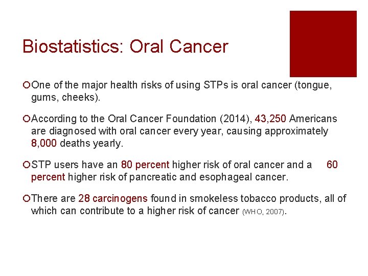 Biostatistics: Oral Cancer ¡One of the major health risks of using STPs is oral
