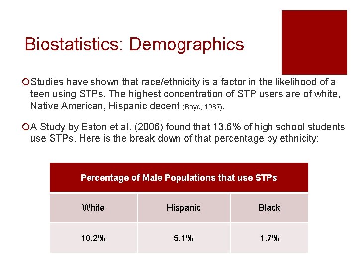 Biostatistics: Demographics ¡Studies have shown that race/ethnicity is a factor in the likelihood of