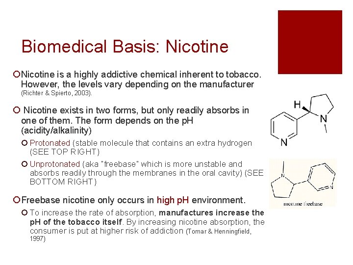 Biomedical Basis: Nicotine ¡ Nicotine is a highly addictive chemical inherent to tobacco. However,