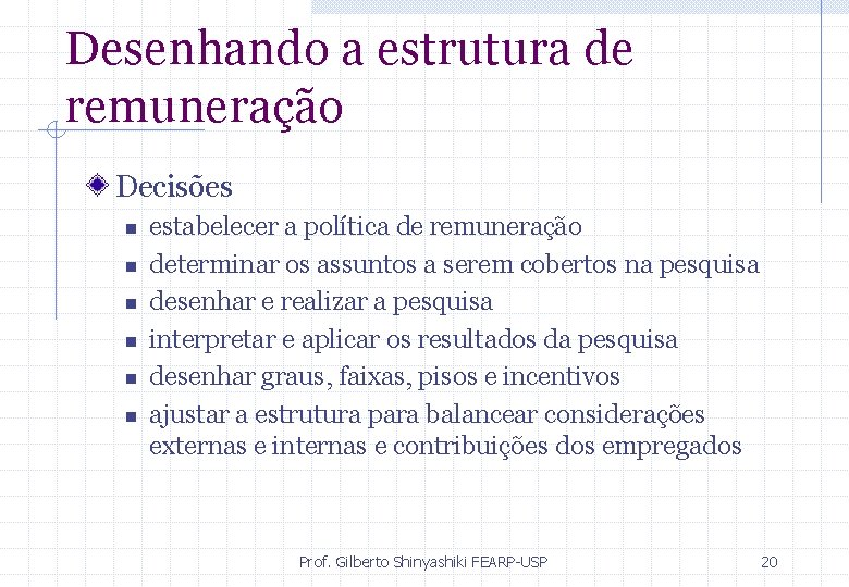 Desenhando a estrutura de remuneração Decisões n n n estabelecer a política de remuneração