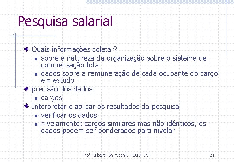 Pesquisa salarial Quais informações coletar? n sobre a natureza da organização sobre o sistema