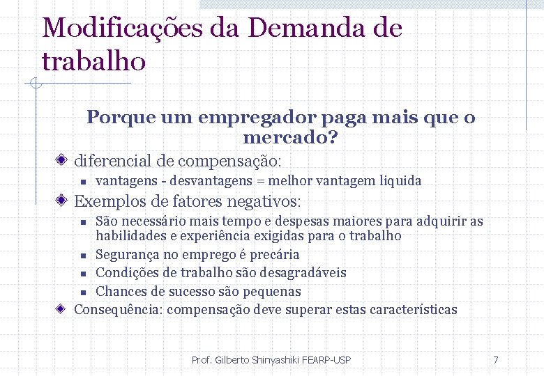 Modificações da Demanda de trabalho Porque um empregador paga mais que o mercado? diferencial