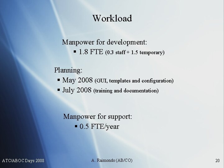 Workload Manpower for development: § 1. 8 FTE (0. 3 staff + 1. 5