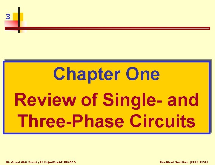 3 Chapter One Review of Single- and Three-Phase Circuits Dr. Assad Abu-Jasser, EE Department-IUGAZA