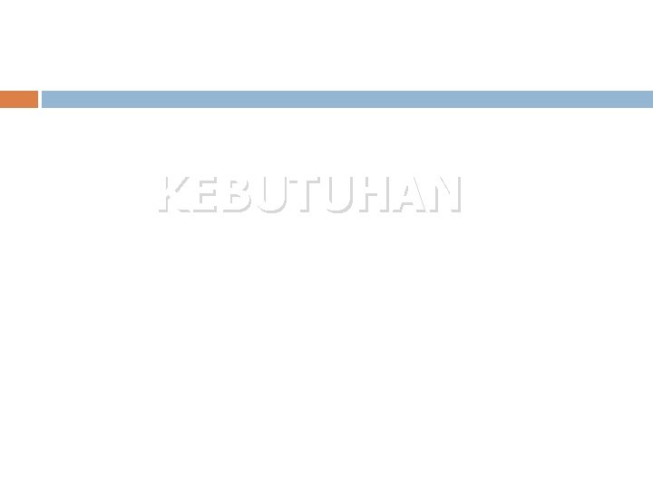 KEBUTUHAN 